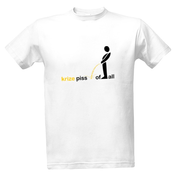 Tričko s potiskem piss of all